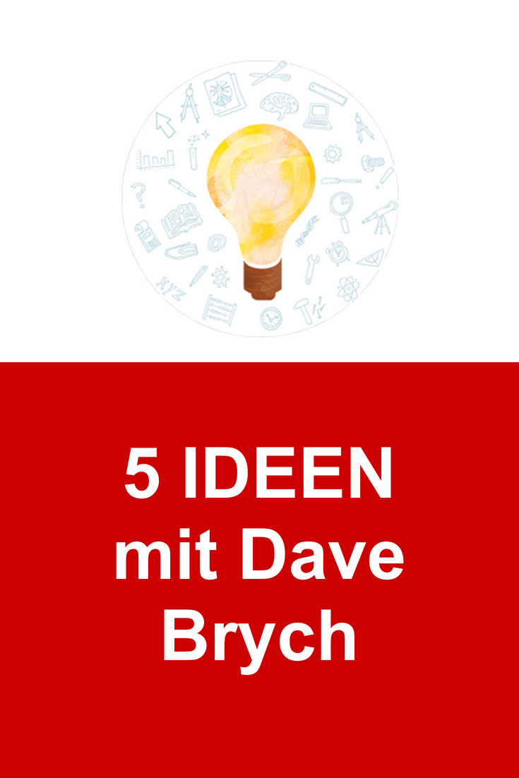 5-ideen-mit-dave-brych-affiliate-silvia-schaefer 5-ideen-mit-dave-brych-affiliate-silvia-schaefer