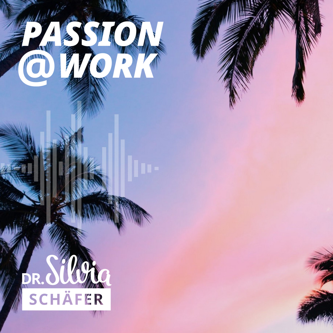 sommerpause 2021 passion at work podcast silvia schäfer
